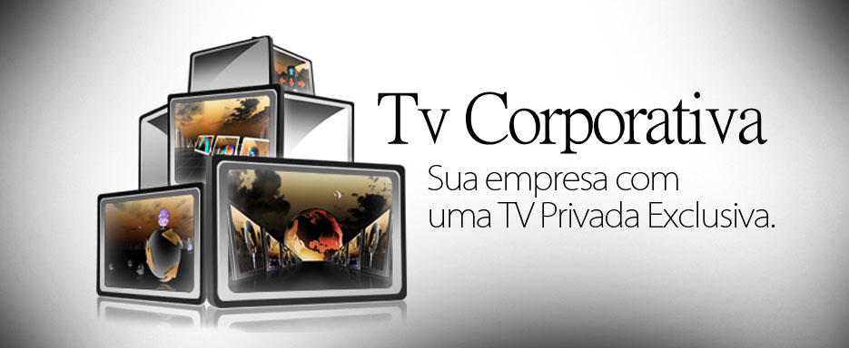 TV Corporativa, um canal de TV excusivo da sua empresa