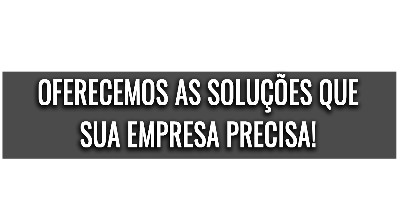 Oferecemos as soluções